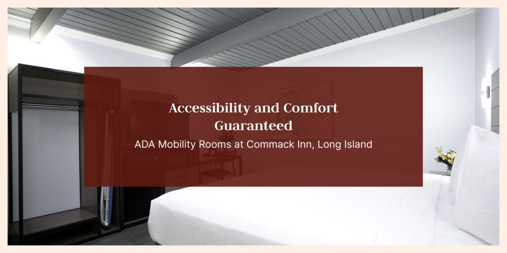 ADA Mobility Rooms at Commack Inn, Long Island