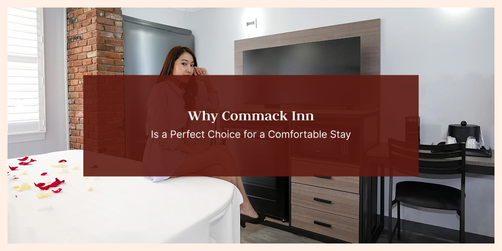 Why Commack Inn Is a Perfect Choice for a Comfortable Stay