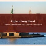 Explore Long Island from Commack Inn | Affordable Hotel Stay in Commack NY