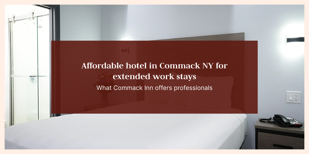 Affordable Hotel in Commack NY for Work Stays | Commack Inn