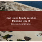 Long Island family vacation