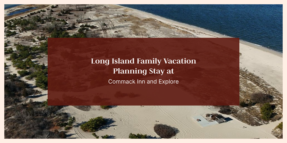 Long Island family vacation